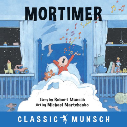 Mortimer By Robert Munsch Michael Martchenko Paperback Barnes Noble