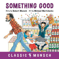 Title: Something Good, Author: Robert Munsch