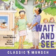 Title: Wait and See, Author: Robert Munsch