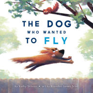 Title: The Dog Who Wanted to Fly, Author: Kathy Stinson