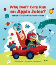 Amazon ebook downloads uk Why Don't Cars Run on Apple Juice?: Real Science Questions from Real Kids (English literature) 9781773213019
