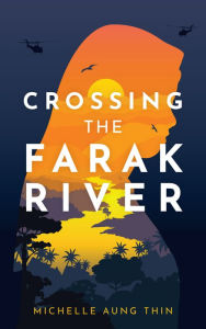 Title: Crossing the Farak River, Author: Michelle Aung Thin