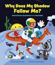 Title: Why Does My Shadow Follow Me?: More Science Questions from Real Kids, Author: Kira Vermond