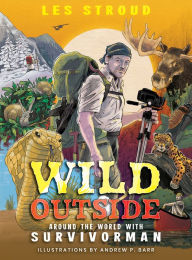 Title: Wild Outside: Around the World with Survivorman, Author: Les Stroud