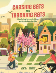 Title: Chasing Bats and Tracking Rats: Urban Ecology, Community Science, and How We Share Our Cities, Author: Cylita Guy PhD