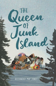 Title: The Queen of Junk Island, Author: Alexandra Mae Jones