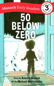 Title: 50 Below Zero Early Reader, Author: Robert Munsch