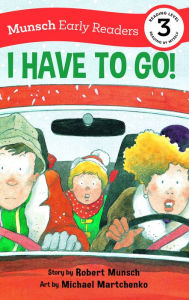 Title: I Have to Go! Early Reader, Author: Robert Munsch