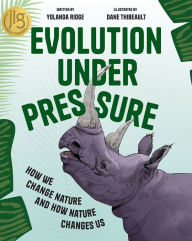 Title: Evolution Under Pressure: How We Change Nature and How Nature Changes Us, Author: Yolanda Ridge