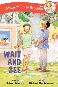 Title: Wait and See Early Reader, Author: Robert Munsch