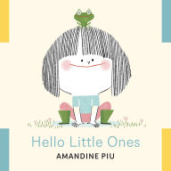 Title: Hello Little Ones, Author: Amandine Piu