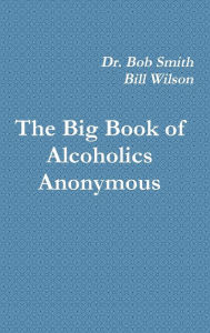 Title: The Big Book of Alcoholics Anonymous, Author: Dr. Bob Smith