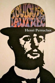 Title: Toulouse-Lautrec, A Definitive Biography, Author: Henri Perruchot