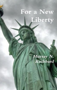 Title: For a New Liberty, Author: Murray N. Rothbard