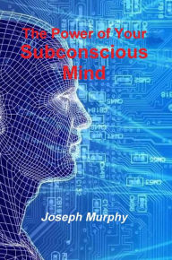 Title: The Power of Your Subconscious Mind, Author: Joseph Murphy