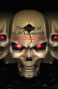 Title: The Best of H. P. Lovecraft: Bloodcurdling Tales of Horror and the Macabre, Author: H. P. Lovecraft