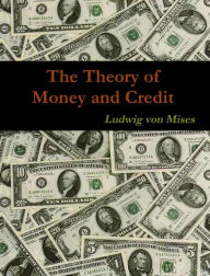 Title: The Theory of Money and Credit, Author: Ludwig Von Mises