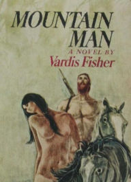 Title: Mountain Man, Author: Vardis Fisher