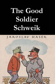 Title: The Good Soldier Schweik, Author: Jaroslav Hasek