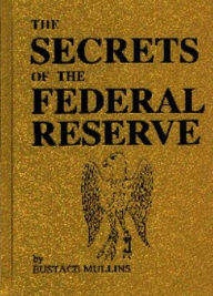 Title: The Secrets of the Federal Reserve, Author: Eustace Mullins