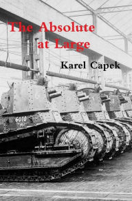 Title: The Absolute at Large, Author: Karel Capek