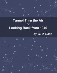 Title: Tunnel Thru the Air or Looking Back from 1940, Author: W. D. Gann