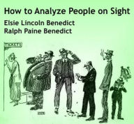 Title: How to Analyze People on Sight Through the Science of Human Analysis: The Five Human Types, Author: Elsie Lincoln Benedict