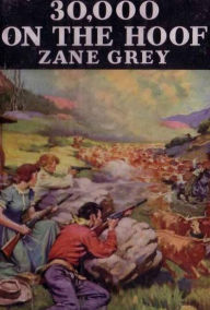 Title: 30,000 on the Hoof, Author: Zane Grey