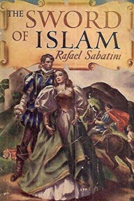 Title: The Sword of Islam, Author: Rafael Sabatini