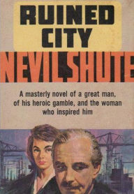 Title: Ruined City, Author: Nevil Shute
