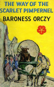 Title: The Way of the Scarlet Pimpernel, Author: Baroness Orczy