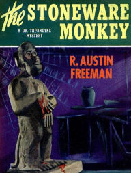 Title: The Stoneware Monkey, Author: R. Austin Freeman