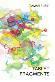 Title: Tablet Fragments, Author: Tamar Rubin