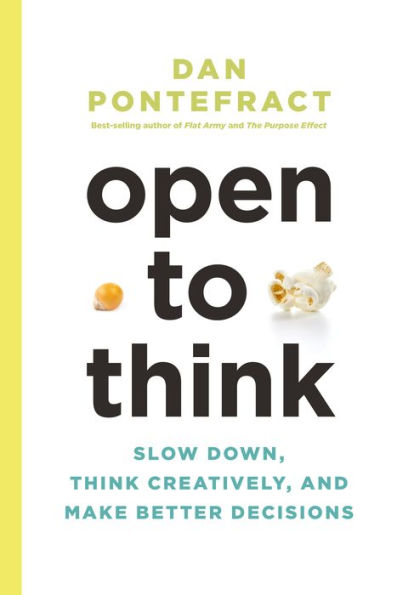 Open to Think: Slow Down, Think Creatively and Make Better Decisions