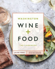 Free kindle books and downloads Washington Wine and Food: A Cookbook (English Edition) by Julien Perry, Kyle MacLachlan 9781773271040 DJVU