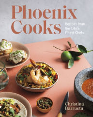 Free ebook online download pdf Phoenix Cooks: Recipes from the City's Finest Chefs CHM DJVU (English literature) by Christina Barrueta
