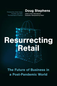 Title: Resurrecting Retail: The Future of Business in a Post-Pandemic World, Author: Doug Stephens