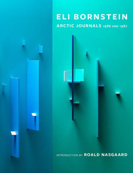 Eli Bornstein: Arctic Journals, 1986 and 1987