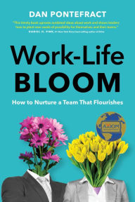 Title: Work-Life Bloom: How to Nurture a Team that Flourishes, Author: Dan Pontefract