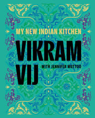 Title: My New Indian Kitchen, Author: Vikram Vij