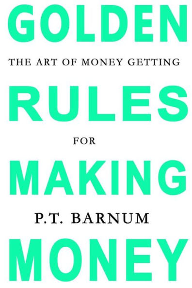 The Art of Money Getting: Golden Rules for Making Money