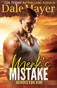 Title: Merk's Mistake (Heroes for Hire Series #3), Author: Dale Mayer