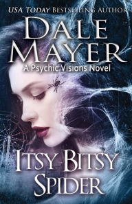 Title: Itsy Bitsy Spider: A Psychic Visions novel, Author: Dale Mayer