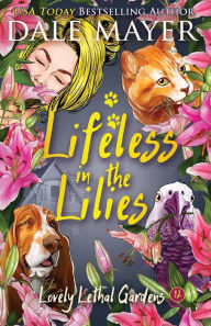 Title: Lifeless in the Lilies, Author: Dale Mayer