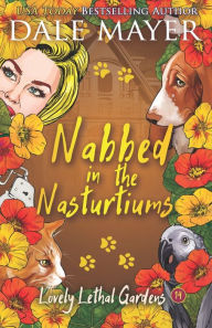 Title: Nabbed in the Nasturtiums, Author: Dale Mayer