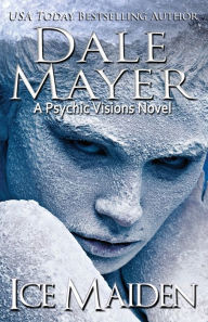 Title: Ice Maiden: A Psychic Visions Novel, Author: Dale Mayer