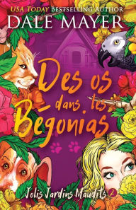 Title: Des os dans les Bï¿½gonias, Author: Dale Mayer