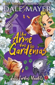 Title: Une arme dans les gardenias, Author: Dale Mayer