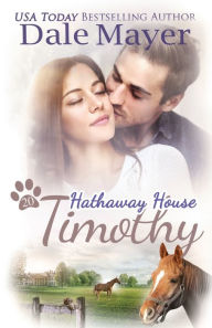 Title: Timothy: A Hathaway House Heartwarming Romance, Author: Dale Mayer