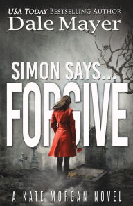 Title: Simon Says... Forgive, Author: Dale Mayer